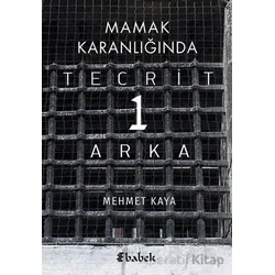 Mamak Karanlığında Tecrit 1 Arka - Mehmet Kaya - Babek Yayınları