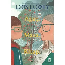 Ağaç. Masa. Kitap. - Lois Lowry - Genç Timaş