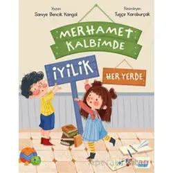 Merhamet Kalbimde İyilik Her Yerde - Saniye Bencik Kangal - Turta Kitap