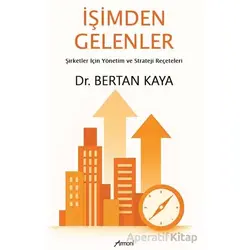 İşimden Gelenler: Şirketler İçin Yönetim ve Strateji Reçeteleri - Bertan Kaya - Armoni Yayıncılık