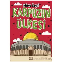 Karpuzun Ülkesi - Mine İzgi - Mihenk Kitap