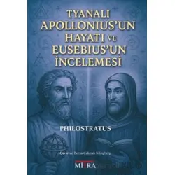 Tyanalı Apolloniusun Hayatı ve Eusebiusun İncelemesi - Philostratus - Mitra Yayınları