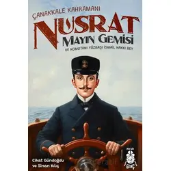Çanakkale Kahramanı Nusrat Mayın Gemisi ve Komutanı Yüzbaşı İsmail Hakkı Bey