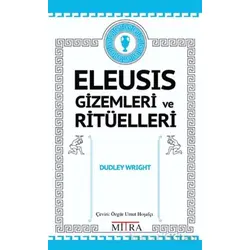 Eleusis Gizemleri ve Ritüelleri - Dudley Wright - Mitra Yayınları