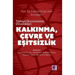 Türkiye Ekonomisinin Dinamikleri: Kalkınma, Çevre ve Eşitsizlik - Kolektif - Efil Yayınevi