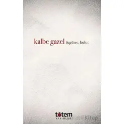 Kalbe Gazel - Özgün E. Bulut - Totem Yayıncılık