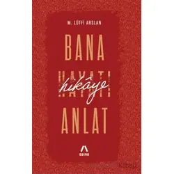 Bana Hikâye Anlat - Mehmet Lütfi Arslan - Aşina Yayınları