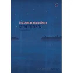 İstasyonlar Arası Günler - Steve Erickson - Yedi Yayınları