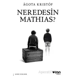 Neredesin Mathias? - Agota Kristof - Can Yayınları