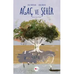 Ağaç ve Şehir - Luca Tortolini - Can Çocuk Yayınları