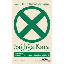 Yeni Bir Erdeme Dönüşen Sağlığa Karşı - Kolektif - Yapı Kredi Yayınları