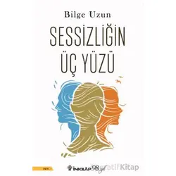 Sessizliğin Üç Yüzü - Bilge Uzun - İnkılap Kitabevi