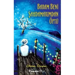 Babam Beni Şahdamarımdan Öptü - Ozan Önen - İnkılap Kitabevi