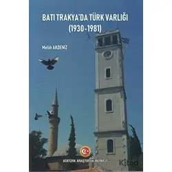 Batı Trakyada Türk Varlığı (1930-1981) - Melih Akdeniz - Atatürk Araştırma Merkezi