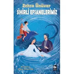 Sihirli Efsanelerimiz - Zehra Ünüvar - Bilgi Yayınevi