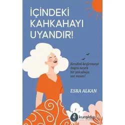 İçindeki Kahkahayı Uyandır - Esra Alkan - Kuraldışı Yayınevi