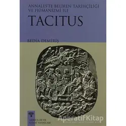 Tacitus - Annales’te Beliren Tarihçiliği ve Hümanizmi - Bedia Demiriş - Arkeoloji ve Sanat Yayınları