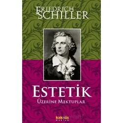 Estetik Üzerine Mektuplar - Friedrich von Schiller - Kaknüs Yayınları