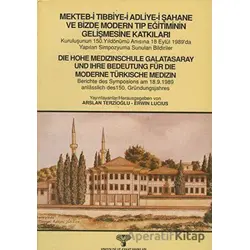 Mekteb-i Tıbbiye-i Adliye-i Şahane ve Bizde Modern Tıp Eğitiminin Gelişmesine Katkıları