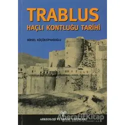 Trablus Haçlı Kontluğu Tarihi - Birsel Küçüksipahioğlu - Arkeoloji ve Sanat Yayınları