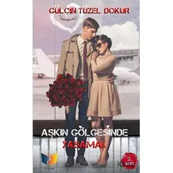 Aşkın Gölgesinde Yaşamak - Gülçin Tüzel Dokur - Ateş Yayınları