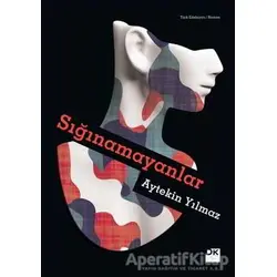 Sığınamayanlar - Aytekin Yılmaz - Doğan Kitap
