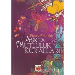 Aşkta Mutluluk Kuralları - Pierre Franckh - Elips Kitap