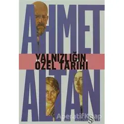 Yalnızlığın Özel Tarihi - Ahmet Altan - Everest Yayınları