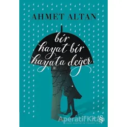 Bir Hayat Bir Hayata Değer - Ahmet Altan - Everest Yayınları
