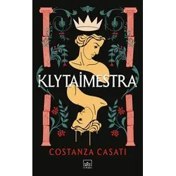 Klytaimestra - Costanza Casati - İthaki Yayınları