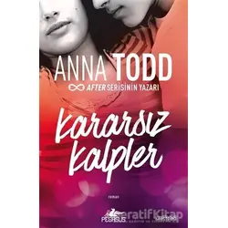 Kararsız Kalpler - Anna Todd - Pegasus Yayınları