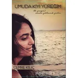 Umuda Kıyı Yüreğim - Cemre Kılıç - İkinci Adam Yayınları