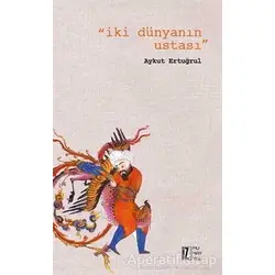 İki Dünyanın Ustası - Aykut Ertuğrul - İz Yayıncılık