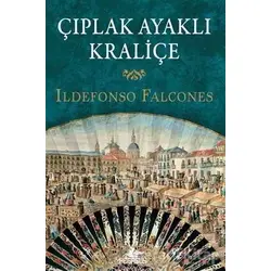 Çıplak Ayaklı Kraliçe - Ildefonso Falcones - Pegasus Yayınları