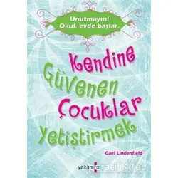 Kendine Güvenen Çocuklar Yetiştirmek - Gael Lindenfield - Yakamoz Yayınevi