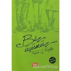 Biz Üçümüz - Fidan Çobanoğlu Kaplan - Top Yayıncılık