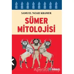 Sümer Mitolojisi - Samuel Noah Kramer - Kabalcı Yayınevi