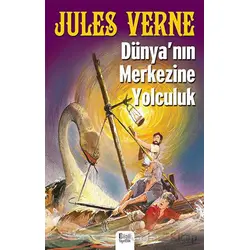 Dünyanın Merkezine Yolculuk - Jules Verne - Bilgili Yayınları