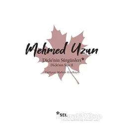 Diclenin Sürgünleri - Diclenin Sesi 2 - Mehmed Uzun - Sel Yayıncılık