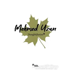 Dengbejlerim - Mehmed Uzun - Sel Yayıncılık