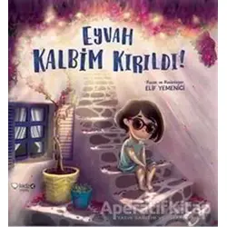 Eyvah Kalbim Kırıldı! - Elif Yemenici Şen - Redhouse Kidz Yayınları