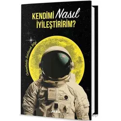 Kendimi Nasıl İyileştiririm? - Kollektif - Alfa Yayınları