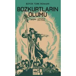 Bozkurtların Ölümü - Hüseyin Nihal Atsız - Ötüken Neşriyat