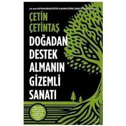 Doğadan Destek Almanın Gizemli Sanatı - Çetin Çetintaş - Destek Yayınları