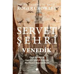 Servet Şehri Venedik - Roger Crowley - April Yayıncılık