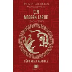 Çin Modern Tarihi - İmparatorluktan Cumhuriyete - Uğur Rıfat Karlova - Parana Yayınları