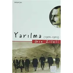 Yarılma (1954-1972) - Gün Zileli - İletişim Yayınevi