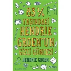 83 ¼ Yaşındaki Hendrik Groenun Gizli Güncesi - Hendrik Groen - Can Yayınları