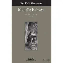 Mahalle Kahvesi - Bütün Yapıtları - Sait Faik Abasıyanık - Yapı Kredi Yayınları