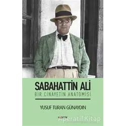 Sabahattin Ali - Bir Cinayetin Anatomisi - Yusuf Turan Günaydın - Kopernik Kitap